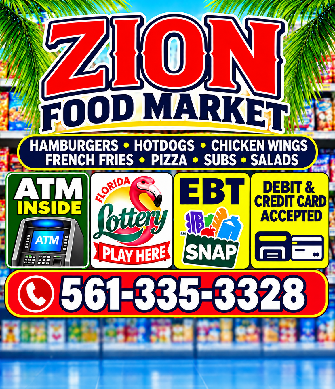 Zion Food Market sign: hamburgers, hot dogs, chicken wings, french fries, pizza, subs and salads — ATM inside, Florida Lottery, EBT/SNAP, debit and credit cards accepted. Call 561-335-3328